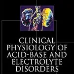 خرید و دانلود نسخه کامل کتاب Clinical Physiology of Acid-Base and Electrolyte Disorders (Clinical Physiology of Acid Base & Electrolyte Disorders)
