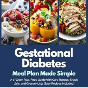 خرید و دانلود نسخه کامل کتاب Gestational Diabetes Meal Plan Made Simple: A 4-Week Real-Food Guide with Carb Ranges, Snack Lists, and Grocery Lists (Easy Recipes Included)