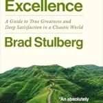 خرید و دانلود نسخه کامل کتاب The Way of Excellence: A Guide to True Greatness and Deep Satisfaction in a Chaotic World