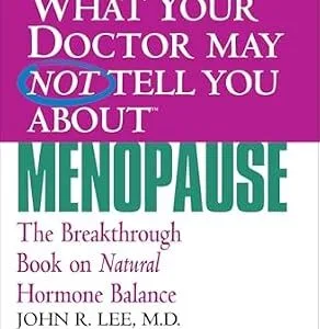 خرید و دانلود نسخه کامل کتاب What Your Doctor May Not Tell You About(TM): Menopause (What Your Doctor May Not Tell You About…)