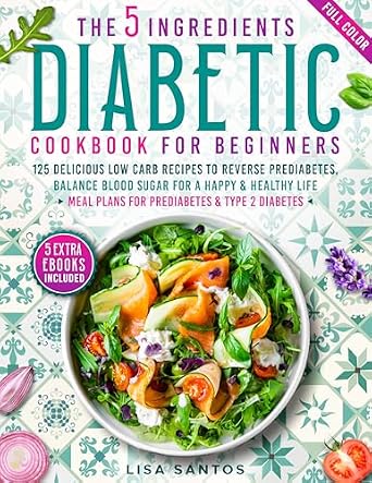 خرید و دانلود نسخه کامل کتاب The 5 Ingredients Diabetic Cookbook for Beginners: 125 Delicious Low Carb Recipes to Reverse Prediabetes, Balance Blood Sugar For A Happy & Healthy Life. … 5 Ingredients Cookbooks for Beginners 1)_6a68a59a39c51.jpeg خرید و دانلود نسخه کامل کتاب The 5 Ingredients Diabetic Cookbook for Beginners: 125 Delicious Low Carb Recipes to Reverse Prediabetes, Balance Blood Sugar For A Happy & Healthy Life. … 5 Ingredients Cookbooks for Beginners 1)