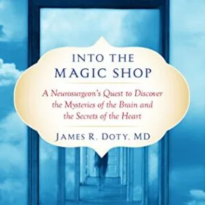 خرید و دانلود نسخه کامل کتاب Into the Magic Shop: A Neurosurgeon’s Quest to Discover the Mysteries of the Brain and the Secrets of the Heart Kindle Edition