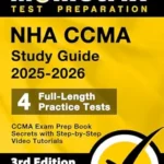 خرید و دانلود نسخه کامل کتاب NHA CCMA Study Guide 2025-2026 – 4 Full-Length Practice Tests, CCMA Exam Prep Book Secrets with Step-by-Step Video Tutorials: [3rd Edition]