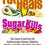 خرید و دانلود نسخه کامل کتاب Fat Heals, Sugar Kills: The Cause of and Cure to Cardiovascular Disease, Diabetes, Obesity, and Other Metabolic Disorders