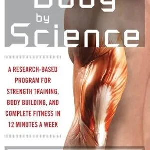 خرید و دانلود نسخه کامل کتاب Body by Science: A Research Based Program to Get the Results You Want in 12 Minutes a Week