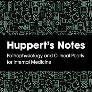 خرید و دانلود نسخه کامل کتاب Huppert’s Notes: Pathophysiology and Clinical Pearls for Internal Medicine 1st Edition