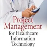 خرید و دانلود نسخه کامل کتاب Project Management for Healthcare Information Technology