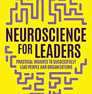 خرید و دانلود نسخه کامل کتاب Neuroscience for Leaders: Practical Insights to Successfully Lead People and Organizations