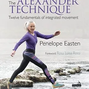خرید و دانلود نسخه کامل کتاب The Alexander Technique: Twelve fundamentals of integrated movement Kindle Edition