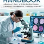 خرید و دانلود نسخه کامل کتاب Pathology Handbook: A Beginner’s Guide to Understanding Disease Processes (Medical Handbook for Beginners)