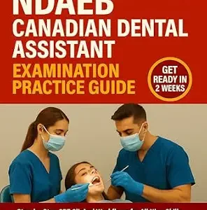 خرید و دانلود نسخه کامل کتاب NDAEB CANADIAN DENTAL ASSISTANT EXAMINATION PRACTICE GUIDE: CLINICAL PRACTICE EVALUATION (CPE) SKILLS, OSCE-STYLE STATIONS, AND 1500+ PRACTICE QUESTIONS