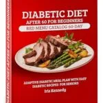 خرید و دانلود نسخه کامل کتاب Diabetic Diet After 60 for Beginners: Red Menu Catalog: 60-Day Adaptive Meal Plan for Diabetics with Simple Recipes for Seniors