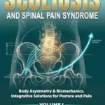 خرید و دانلود نسخه کامل کتاب SCOLIOSIS AND SPINAL PAIN SYNDROME: Body Asymmetry & Biomechanics. Integrative Solutions for Posture and Pain (Book 1)