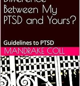 خرید و دانلود نسخه کامل کتاب انگلیسی What’s The Difference Between My PTSD and Yours?: Guidelines to PTSD