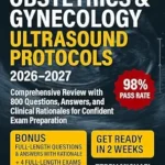 خرید و دانلود نسخه کامل کتاب OBSTETRICS & GYNECOLOGY ULTRASOUND PROTOCOLS: Comprehensive Review with 800 Questions, Answers, and Clinical Rationales for Confident Exam Preparation (Test Triumph Series Book 22)