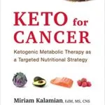 خرید و دانلود نسخه کامل کتاب Keto for Cancer: Ketogenic Metabolic Therapy as a Targeted Nutritional Strategy Kindle Edition