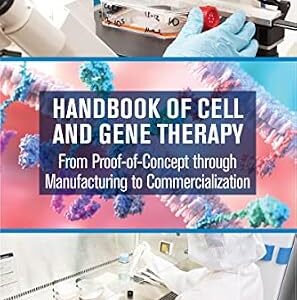 خرید و دانلود نسخه کامل کتاب Handbook of Cell and Gene Therapy: From Proof-of-Concept through Manufacturing to Commercialization