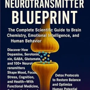 خرید و دانلود نسخه کامل کتاب THE NEUROTRANSMITTER BLUEPRINT: The Complete Scientific Guide to Brain Chemistry, Emotional Intelligence, and Human Behavior