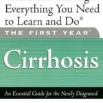 خرید و دانلود نسخه کامل کتاب The First Year: Cirrhosis: An Essential Guide for the Newly Diagnosed