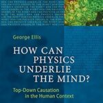خرید و دانلود نسخه کامل کتاب How Can Physics Underlie the Mind?: Top-Down Causation in the Human Context (The Frontiers Collection)