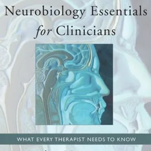 خرید و دانلود نسخه کامل کتاب Neurobiology Essentials for Clinicians: What Every Therapist Needs to Know (Norton Series on Interpersonal Neurobiology)