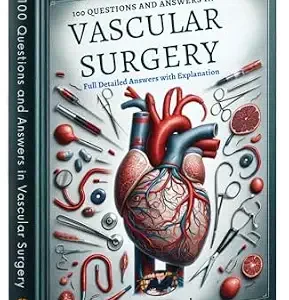 خرید و دانلود نسخه کامل کتاب 100 Questions and Answers in Vascular Surgery : With Full Detailed Answers and Explanations (100 Questions and Answers For Medical Students and Doctors)