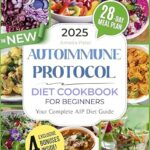 خرید و دانلود نسخه کامل کتاب The New Autoimmune Protocol Diet Cookbook for Beginners: Anti-Inflammatory, Healing and Tasty Recipes to Balance Your Immune System and Boost Gut Health | Includes Expert Advice & a 28-Day Meal Plan