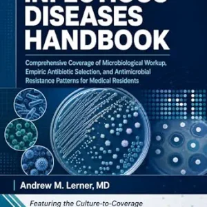 خرید و دانلود نسخه کامل کتاب Infectious Diseases Handbook 2026: Comprehensive Coverage of Microbiological Workup, Empiric Antibiotic Selection, and Antimicrobial Resistance Patterns for Medical Residents