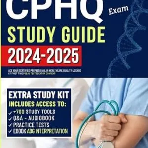 خرید و دانلود نسخه کامل کتاب CPHQ Exam Study Guide: Ace your Certified Professional in Healthcare Quality License at First Time! Q&A | Tests | Extra Content