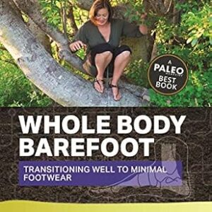 خرید و دانلود نسخه کامل کتاب Whole Body Barefoot: Transitioning Well to Minimal Footwear