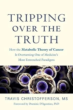 خرید و دانلود نسخه کامل کتاب Tripping over the Truth: How the Metabolic Theory of Cancer Is Overturning One of Medicine’s Most Entrenched Paradigms_6a6cfa47bc923.jpeg خرید و دانلود نسخه کامل کتاب Tripping over the Truth: How the Metabolic Theory of Cancer Is Overturning One of Medicine’s Most Entrenched Paradigms