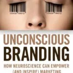 خرید و دانلود نسخه کامل کتاب Unconscious Branding: How Neuroscience Can Empower (and Inspire) Marketing Kindle Edition
