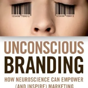 خرید و دانلود نسخه کامل کتاب Unconscious Branding: How Neuroscience Can Empower (and Inspire) Marketing Kindle Edition