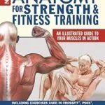 خرید و دانلود نسخه کامل کتاب New Anatomy for Strength & Fitness Training: An Illustrated Guide to Your Muscles in Action Including Exercises Used in CrossFit®, P90X®, and Other Popular Fitness Programs