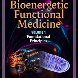 خرید و دانلود نسخه کامل کتاب Bioenergetic Functional Medicine: Volume 1: Foundational Principles