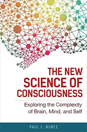 خرید و دانلود نسخه کامل کتاب The New Science of Consciousness: Exploring the Complexity of Brain, Mind, and Self_6a7a732b84f2f.jpeg خرید و دانلود نسخه کامل کتاب The New Science of Consciousness: Exploring the Complexity of Brain, Mind, and Self