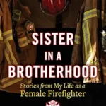 خرید و دانلود نسخه کامل کتاب Sister in a Brotherhood: Stories from My Life as a Female Firefighter