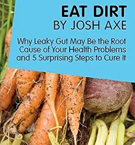 خرید و دانلود نسخه کامل کتاب A Joosr Guide to… Eat Dirt by Josh Axe: Why Leaky Gut May Be the Root Cause of Your Health Problems and 5 Surprising Steps to Cure It