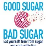 خرید و دانلود نسخه کامل کتاب Good Sugar Bad Sugar: Eat yourself free from sugar and carb addiction (Allen Carr’s Easyway Book 79)