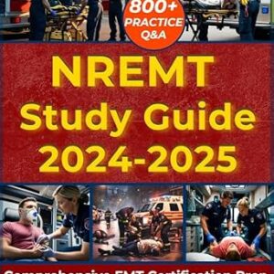 خرید و دانلود نسخه کامل کتاب NREMT STUDY GUIDE 2024-2025: Comprehensive Emergency Medical Technician (EMT) Certification Prep| Includes 800+ Practice Q&A with Scenario Based Questions, Case Study and 2 Full Length Practice Exams