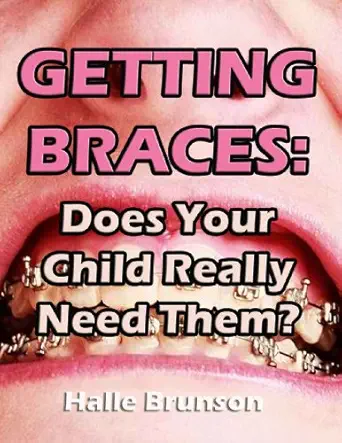 خرید و دانلود نسخه کامل کتاب Getting Braces: Does Your Child Really Need Them?_6a66765fa0702.webp خرید و دانلود نسخه کامل کتاب Getting Braces: Does Your Child Really Need Them?