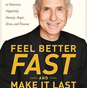 خرید و دانلود نسخه کامل کتاب Feel Better Fast and Make It Last: Unlock Your Brain’s Healing Potential to Overcome Negativity, Anxiety, Anger, Stress, and Trauma