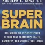 خرید و دانلود نسخه کامل کتاب Super Brain: Unleashing the Explosive Power of Your Mind to Maximize Health, Happiness, and Spiritual Well-Being