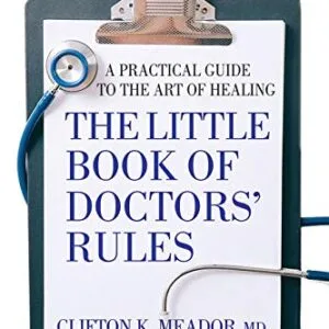 خرید و دانلود نسخه کامل کتاب The Little Book of Doctors’ Rules: A Practical Guide to the Art of Healing Kindle Edition