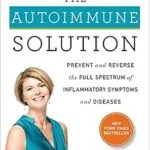 خرید و دانلود نسخه کامل کتاب The Autoimmune Solution: Prevent and Reverse the Full Spectrum of Inflammatory Symptoms and Diseases