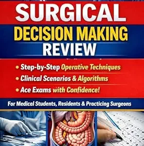 خرید و دانلود نسخه کامل کتاب Surgical Decision Making Review: A Step-by-Step, Case-Based Pocket Guide to Operative Techniques, Clinical Scenarios, and Fast Exam Success for Medical Students, Residents, and Practicing Surgeons