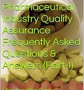 خرید و دانلود نسخه کامل کتاب زبان اصلی Pharmaceutical Industry Quality Assurance Frequently Asked Questions & Answers (Part-I): Chandrasekhar Panda PDF | دانلود کتاب خارجی