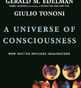 خرید و دانلود نسخه کامل کتاب A Universe Of Consciousness: How Matter Becomes Imagination