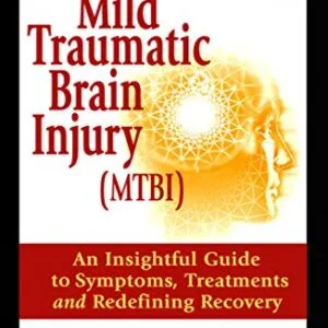 خرید و دانلود نسخه کامل کتاب Understanding Mild Traumatic Brain Injury (MTBI): An Insightful Guide to Symptoms, Treatments of Concussions, Fatigue and Memory Issues Kindle Edition
