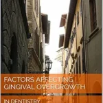 خرید و دانلود نسخه کامل کتاب FACTORS AFFECTING GINGIVAL OVERGROWTH: IN DENTISTRY